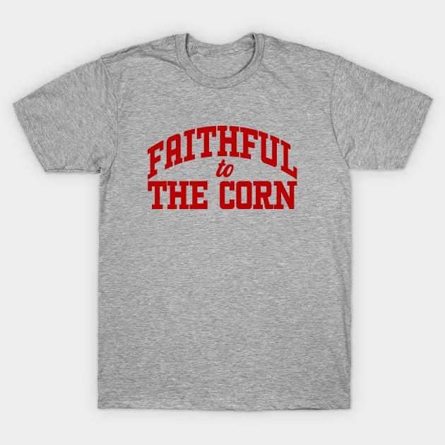 Faithful to the Corn! T-Shirt by MalmoDesigns